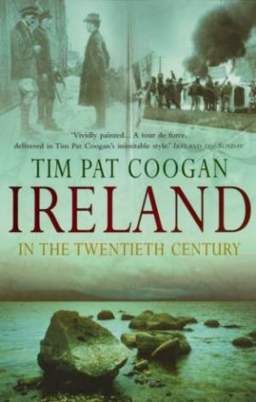 Ireland In The Twentieth Century by Tim Pat Coogan