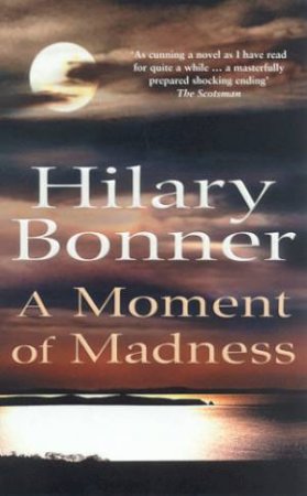 A Moment Of Madness by Hilary Bonner