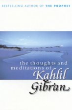 The Thoughts And Meditations Of Kahlil Gibran