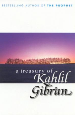 A Treasury Of Kahlil Gibran by Kahlil Gibran