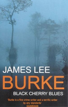 A Dave Robicheaux Novel: Black Cherry Blues by James Lee Burke