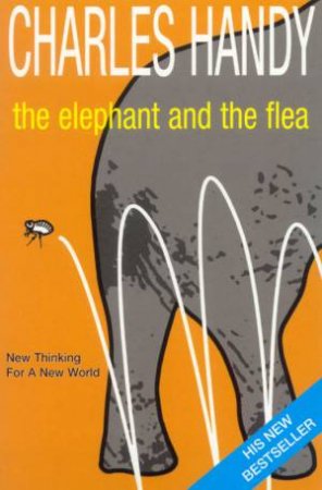 The Elephant And The Flea by Charles Handy