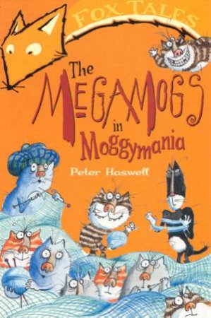 Fox Tales: The Megamogs In Moggymania by Peter Haswell