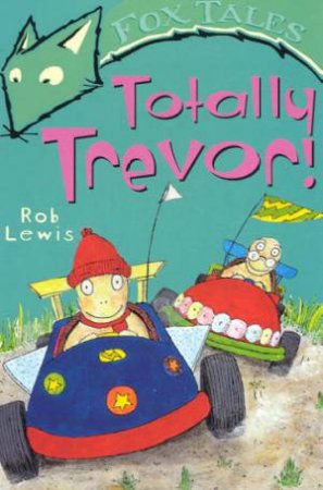 Fox Tales: Totally Trevor! by Rob Lewis