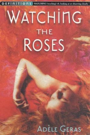 Watching The Roses by Adele Geras
