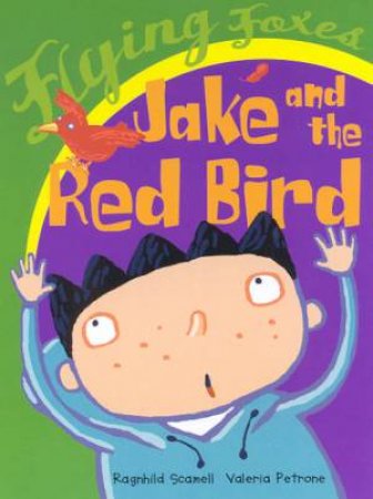 Flying Foxes: Jake And The Red Bird by Ragnhild Scamell & Valeria Petrone