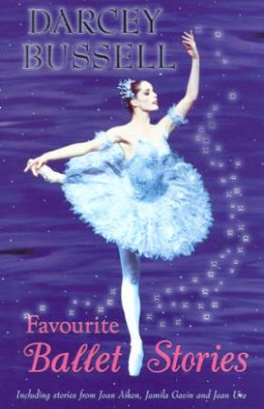 Favourite Ballet Stories by Darcey Bussell