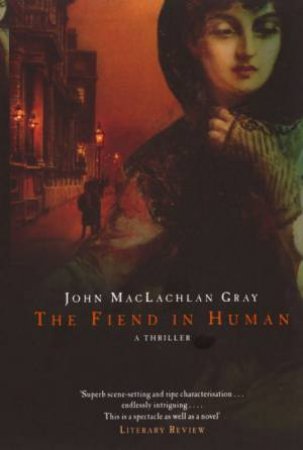 The Fiend In Human by John MacLachlan Gray