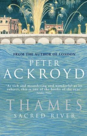 Thames: Sacred River by Peter Ackroyd