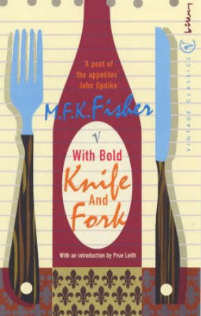 With Bold Knife And Fork by M K Fisher