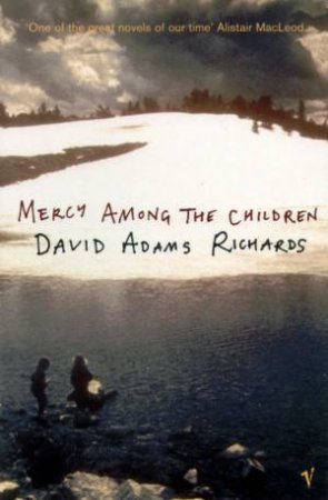 Mercy Among The Children by David Adams Richards