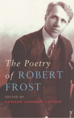 The Poetry Of Robert Frost by Edward Connery Lathem