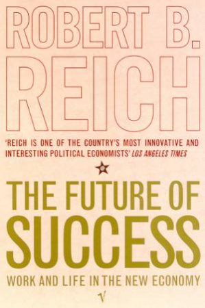 The Future Of Success by Robert B Reich