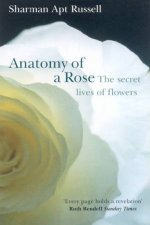 Anatomy Of A Rose The Secret Lives Of Flowers