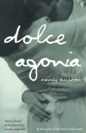 Dolce Agonia by Nancy Huston