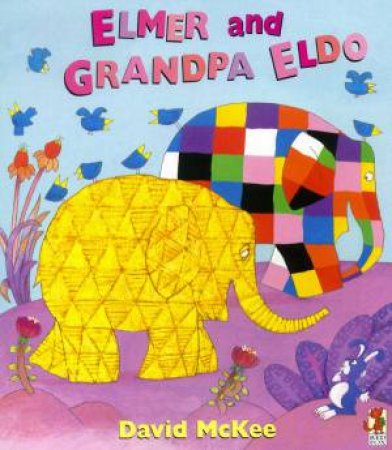 Elmer And Grandpa Eldo by David McKee