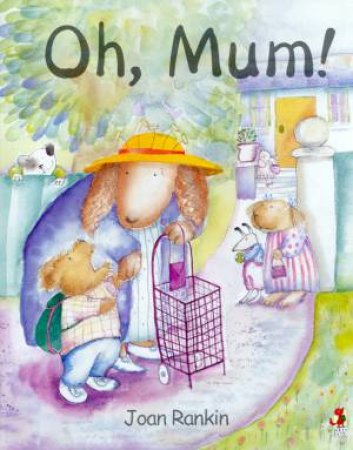 Oh, Mum! by Joan Rankin