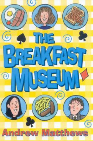 The Breakfast Museum by Andrew Matthews