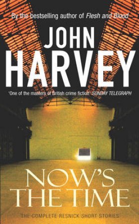 Now's The Time by John Harvey