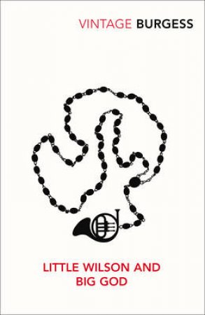 Little Wilson & Big God by Anthony Burgess