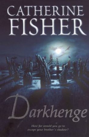Darkhenge by Catherine Fisher