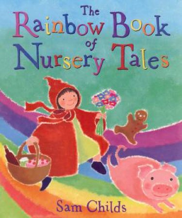 The Rainbow Book Of Nursery Tales by Sam Childs
