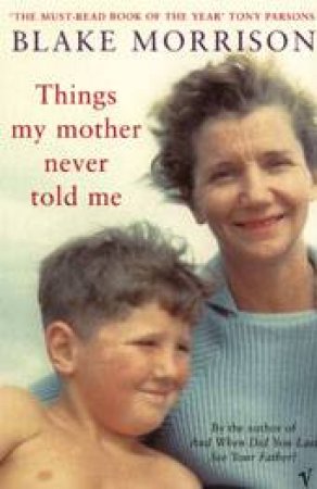 Things My Mother Never Told Me by Morrison Blake