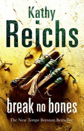 Break No Bones by Kathy Reichs