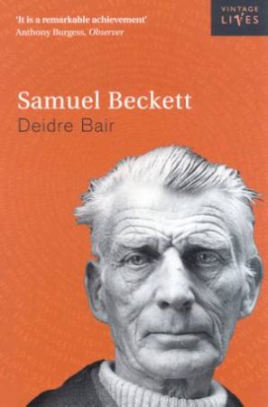 Vintage Lives: Samuel Beckett by Deirdre Bair