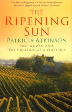The Ripening Sun One Woman And The Creation Of A Vineyard