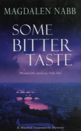 A Marshal Guarnaccia Novel: Some Bitter Taste by Magdalen Nabb