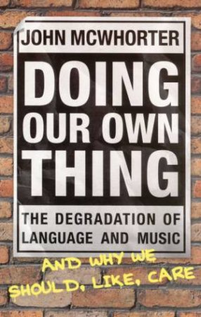 Doing Our Own Thing by John McWhorter