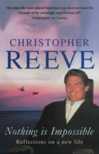 Christopher Reeve Nothing Is Impossible Reflections On A New Life