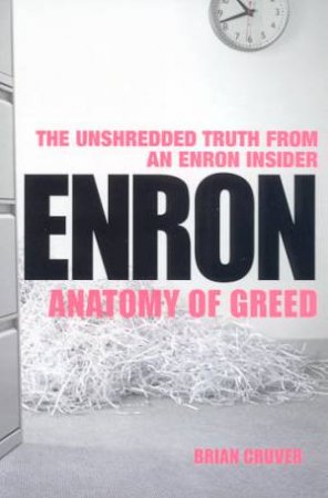 Enron: Anatomy Of Greed by Brian Cruver