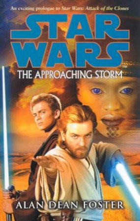 Star Wars: Episode II Prologue: The Approaching Storm by Alan Dean Foster