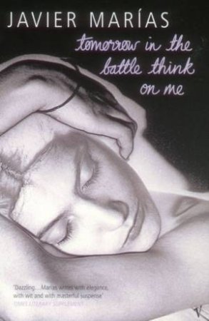 Tomorrow In The Battle Think On Me by Javier Marias