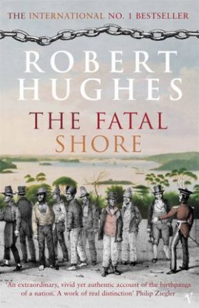 The Fatal Shore by Robert Hughes