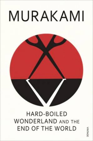 Hard-Boiled Wonderland And The End Of The World by Haruki Murakami