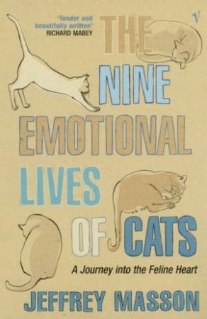 The Nine Emotional Lives Of Cats: A Journey Into The Feline Heart by Jeffrey Masson