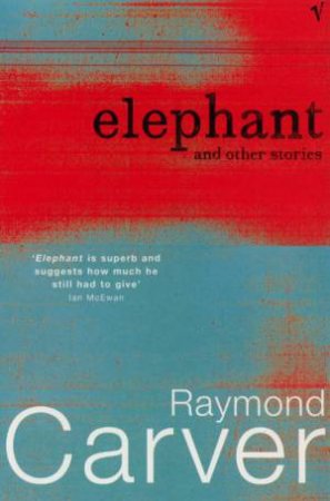 Elephant And Other Stories by Raymond Carver