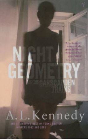 Night Geometry And Garscadden Trains by A L Kennedy