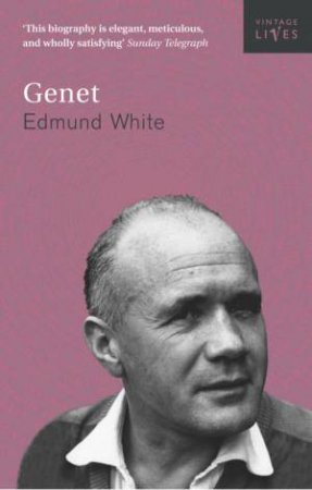 Vintage Lives: Genet by Edmund White