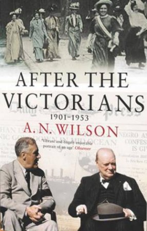 After The Victorians by A N Wilson