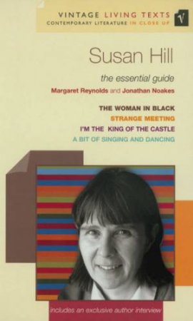 Vintage Living Texts: Susan Hill: The Essential Guide by Margaret Reynolds & Jonathan Noakes