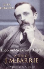 Hide And Seek With Angels The Life Of JM Barrie