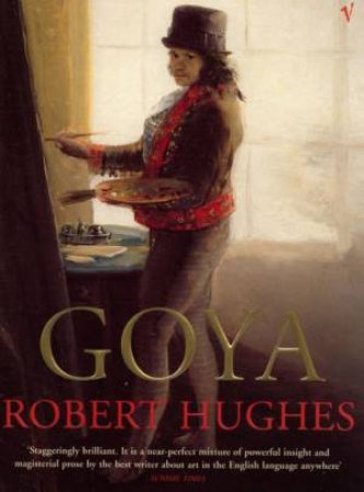 Goya by Robert Hughes