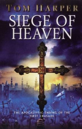 Siege Of Heaven by Tom Harper