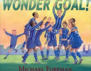 Wonder Goal! by Michael Foreman