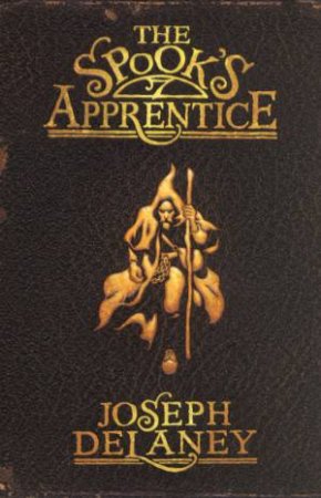 Wardstone Chronicles: The Spook's Apprentice  by Joseph Delaney