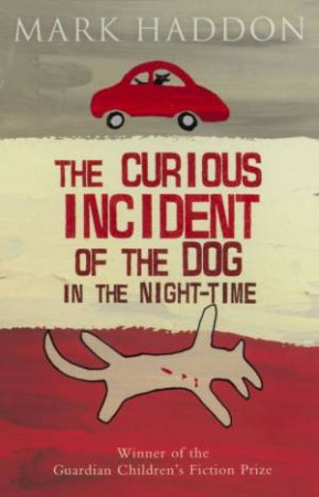 Curious Incident Of The Dog In The Night-Time by Mark Haddon